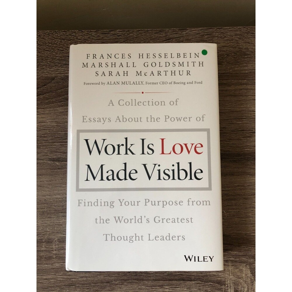 Work is Love Made Visible: A Collection of Essays About the Power of...Signed
